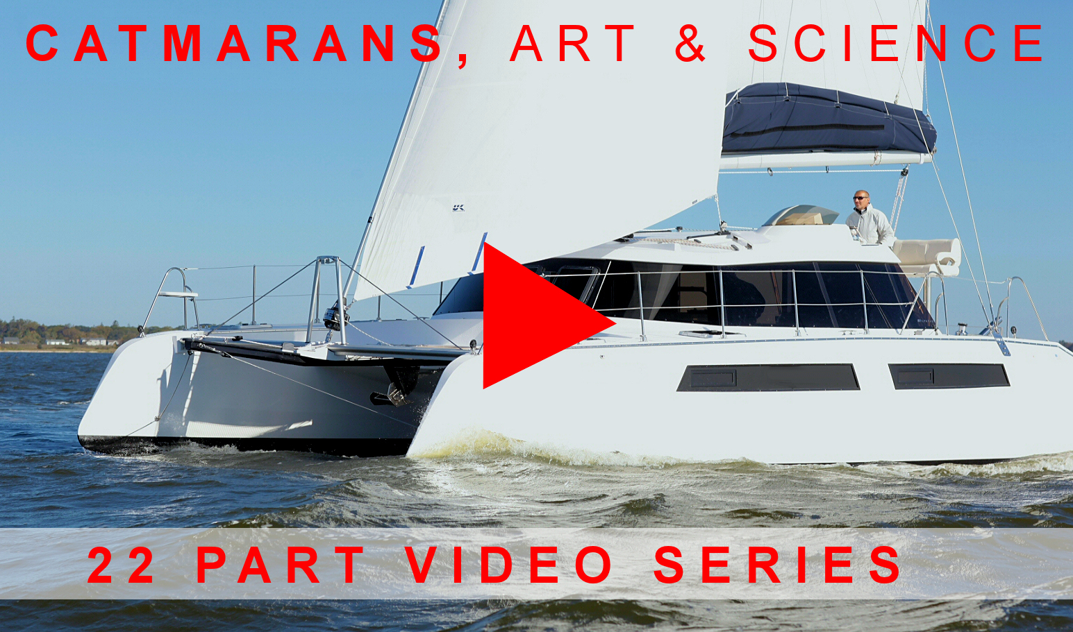 22 part- MASTERCLASS VIDEO SERIES –  Multihulls Art & Science