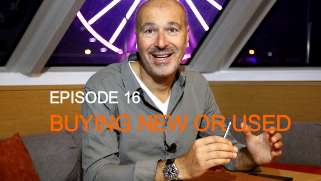 BUYING CATAMARANS – NEW or USED ? watch VIDEO Episode 16